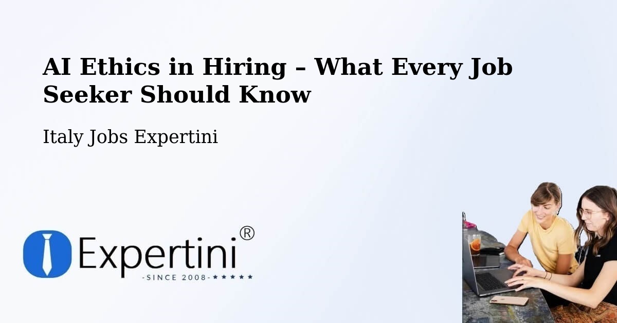 AI Ethics in Recruitment & Hiring – Italy - Italy Jobs Expertini
