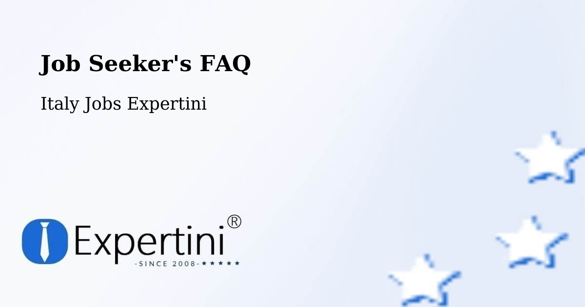 Job Seeker FAQ – Italy - Italy Jobs Expertini