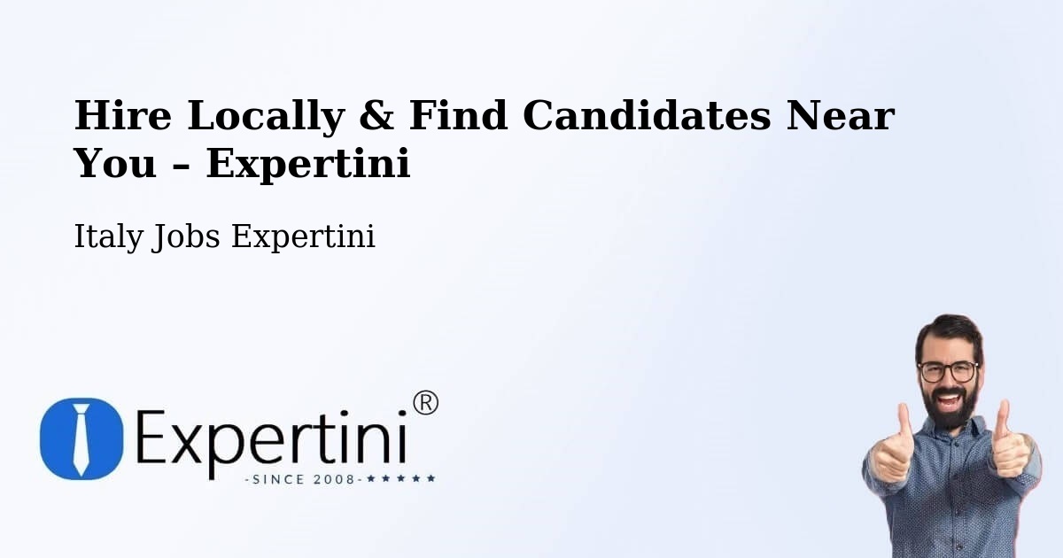 Hire Locally in Italy – Find Qualified Candidates Near You - Italy Jobs Expertini