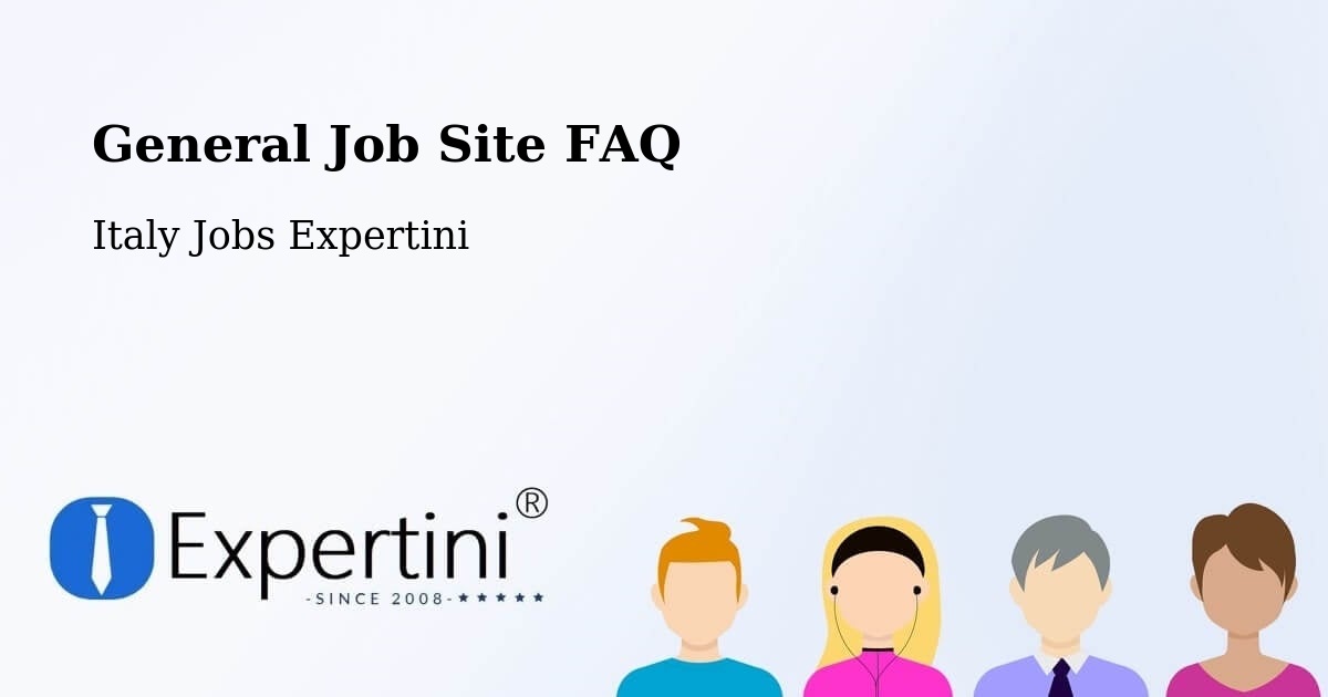 General Job Site FAQ - Italy Jobs Expertini
